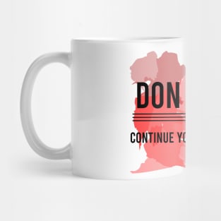 Don’t stop, Continue your Awesomeness Mug